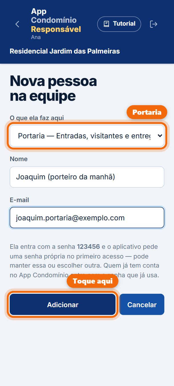 Passo 2: Em O que ela faz aqui, escolha Portaria. Escreva o nome e o e-mail que a portaria vai usar para entrar. Toque em Adicionar.