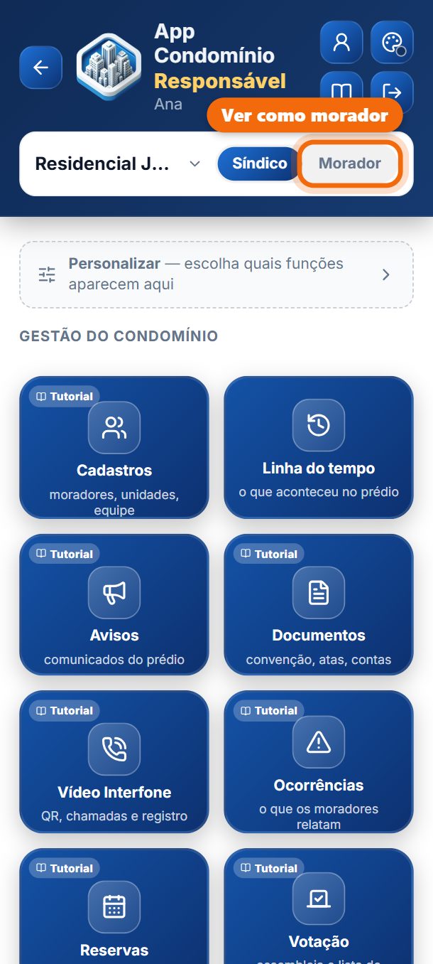 Passo 1: No alto do painel, toque em Morador. Para voltar, toque em Síndico.